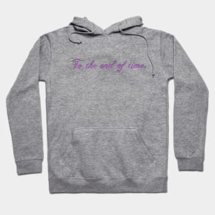 To the end of time Hoodie